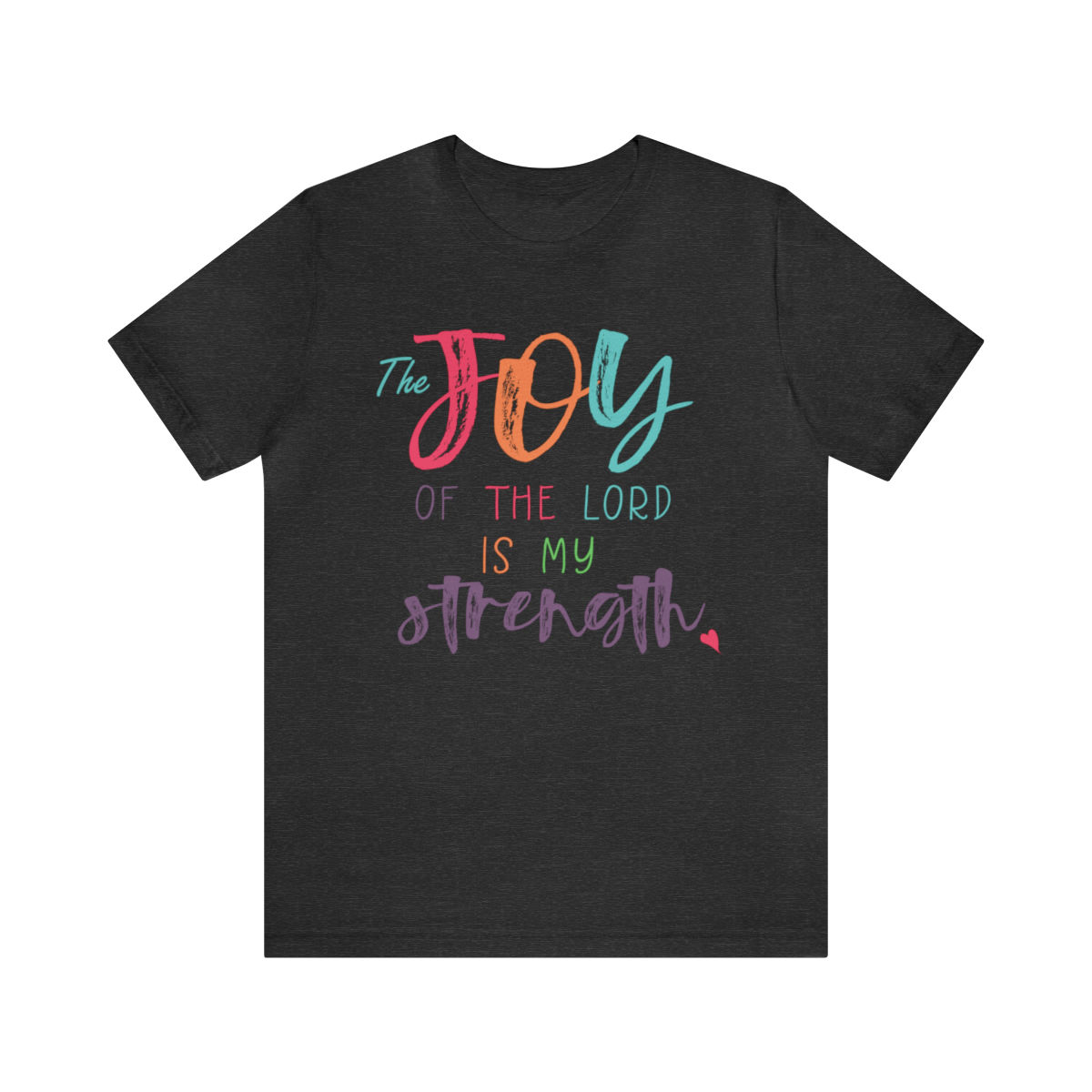Express Faith with Bible Verse, "The Joy of the Lord is My Strength" T-Shirt