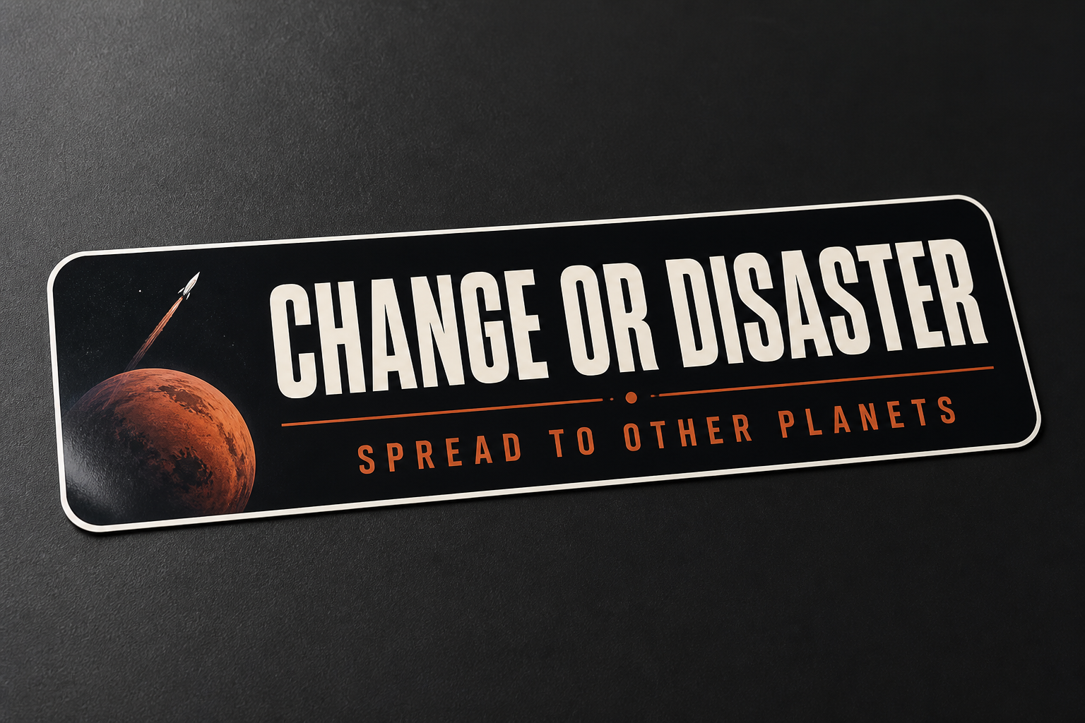 Change or Disaster Bumper Sticker