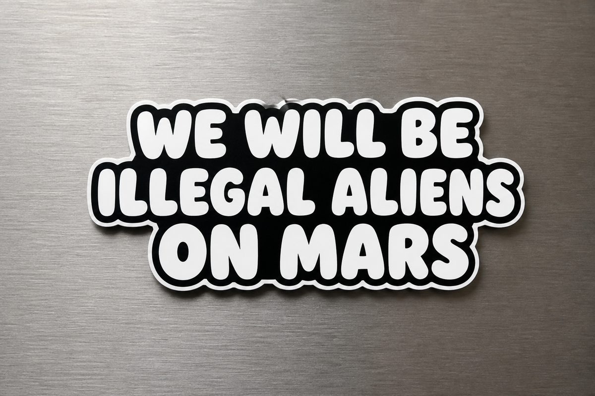 We Will Be Illegal Aliens On Mars Bumper Sticker