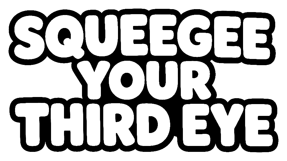 Squeegee Your Third Eye
