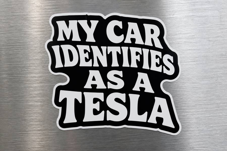 My Car Identifies as a Tesla Bumper Sticker