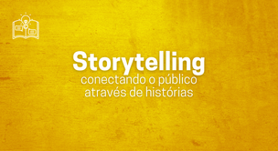 Storytelling: conectando o público através de histórias
