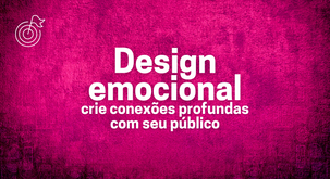 O poder do design emocional: como criar conexões profundas com seu público