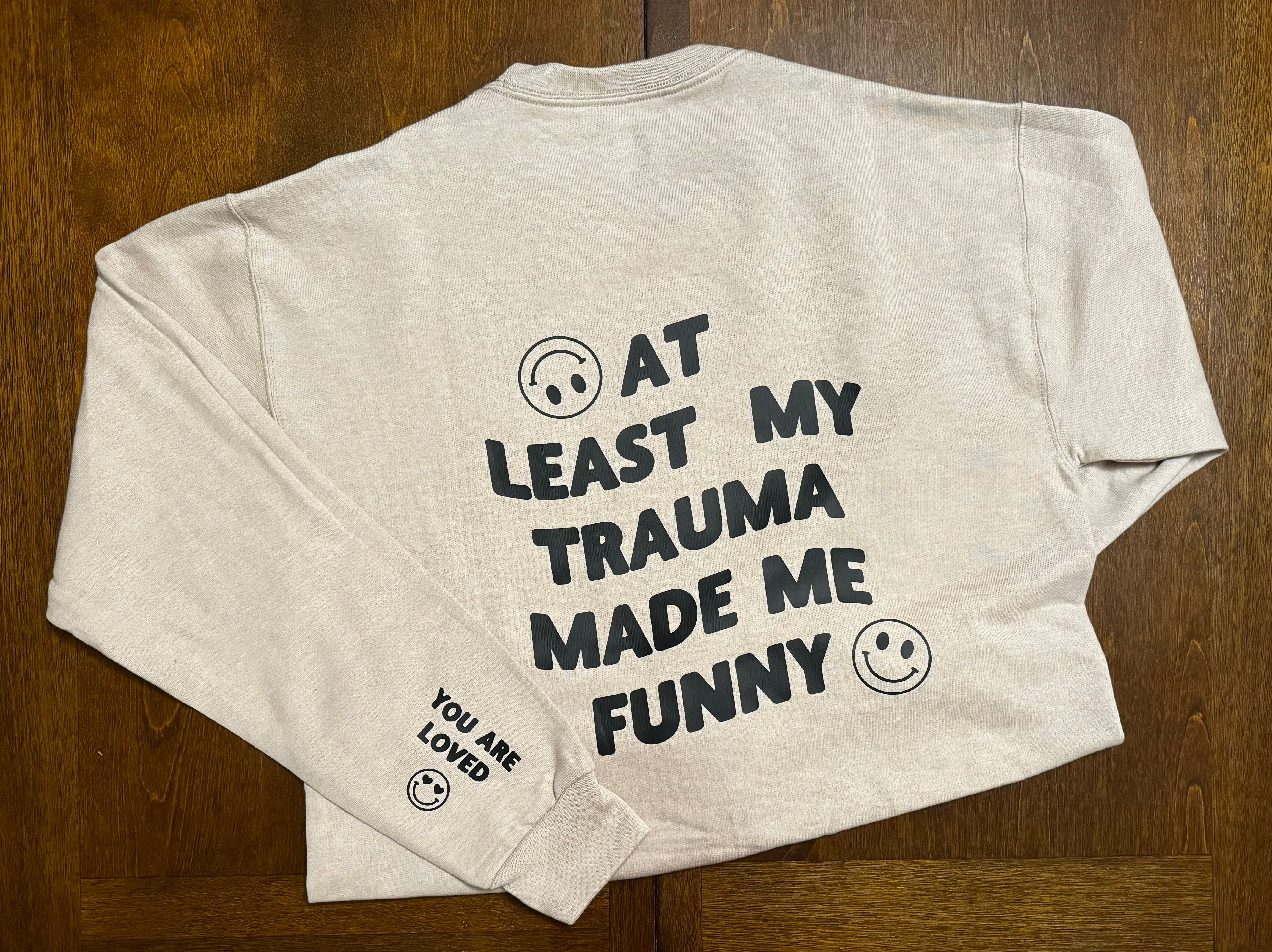 At Least My Trauma Made Me Funny Pull Over