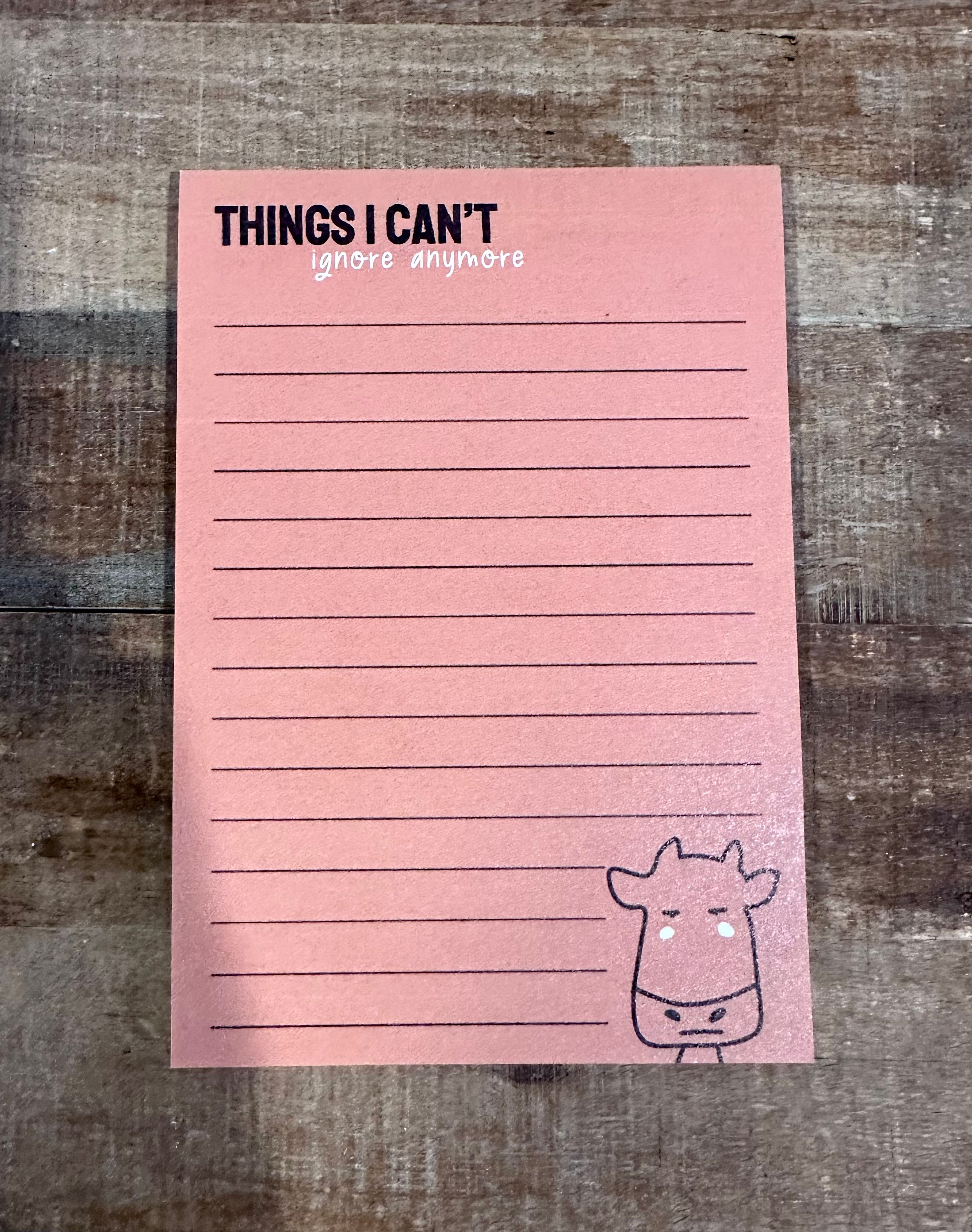 "Things I Can't Ignore Anymore" Sticky Notepad, 50 sheets