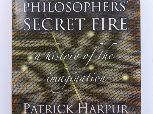The Philosophers Secret Fire - A history of the imagination by Patrick Harpur