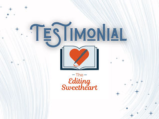 Blue text that reads "Testimonial." Underneath is The Editing Sweetheart's logo, which features an open book with an orange heart in the middle crossed diagonally with a blue pen, and the words "The Editing Sweetheart" in orange text underneath in a cursive font.