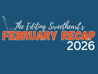 Text that reads: The Editing Sweetheart's February Recap 2026