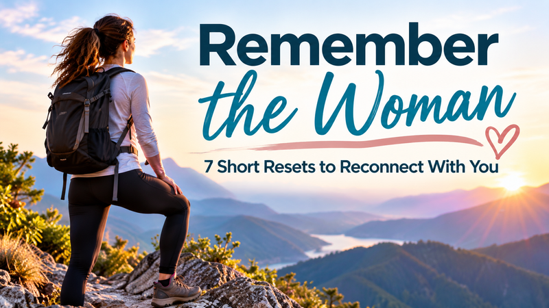 Woman hiking to Remember the Woman after motherhood changes.