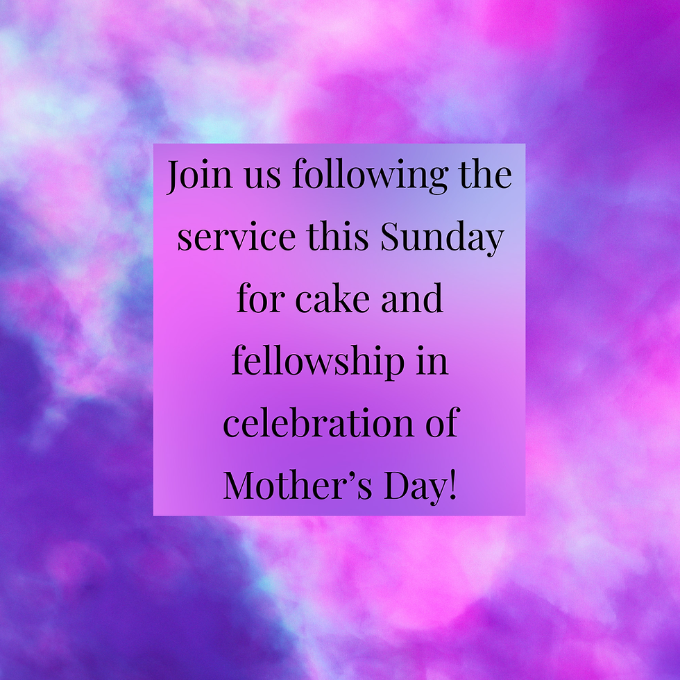 Mother's Day Cake & Fellowship