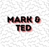 Mark & Ted