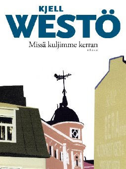 Kjell Westö: Missä kuljimme kerran (2006)