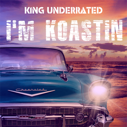 K1ng Underrated - I'm Koastin (Single Cover)
