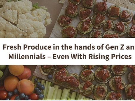 Fresh Produce in the hands of Gen Z and Millennials – Even With Rising Prices
