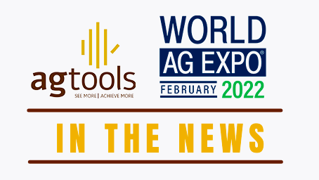 Agtools exhibiting at World Ag Expo 2022 – over 100,000 attendees!
