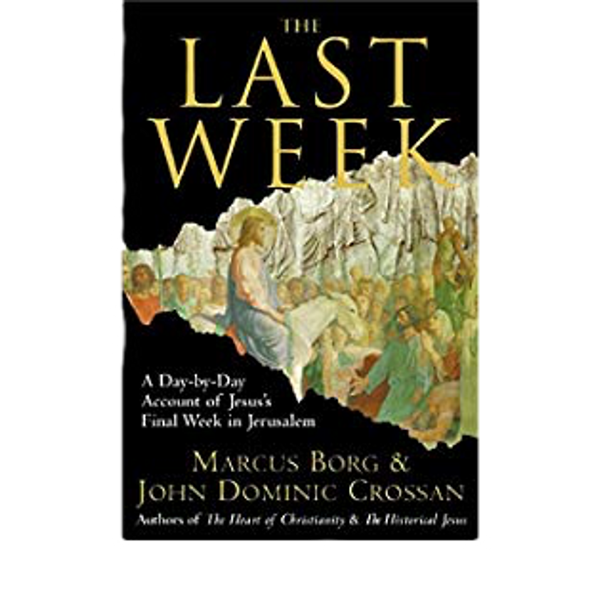 "The Last Week" by Marcus Borg Spiritual Book Study Group Wednesday Evenings
