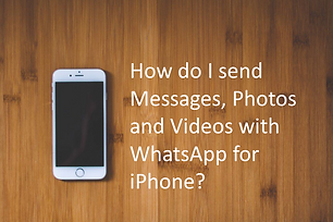 How do I send Messages, Photos, and Videos with WhatsApp for iPhone ?