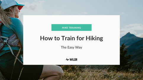 How to Train for Hiking the Easy Way 