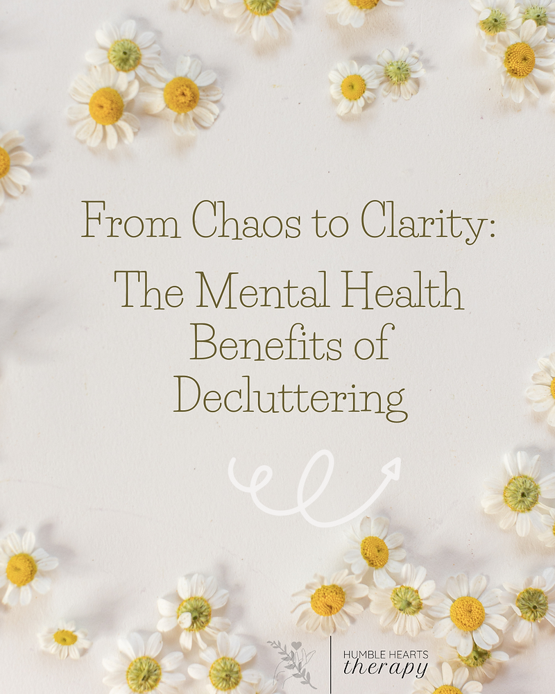 From Chaos to Clarity: The Mental Health Benefits of Decluttering