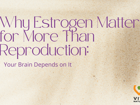 Why Estrogen Matters for More Than Reproduction — Your Brain Depends on It