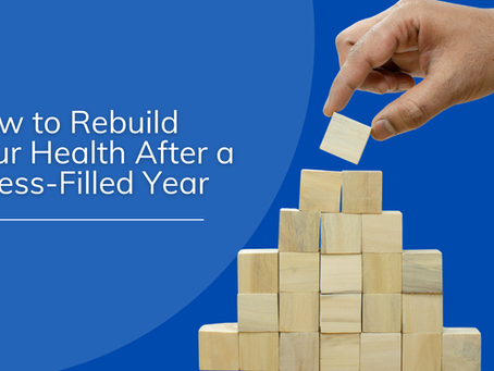 How to Rebuild Your Health After a Stress-Filled Year