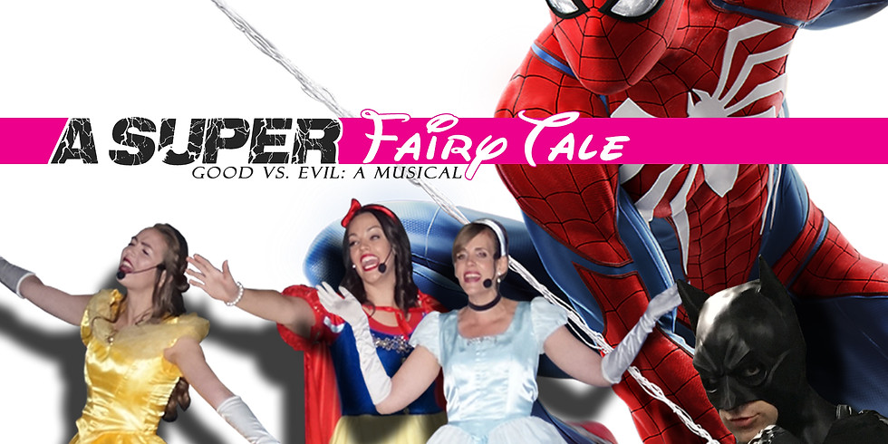 "A Super Fairy Tale" Good vs. Evil: A Musical