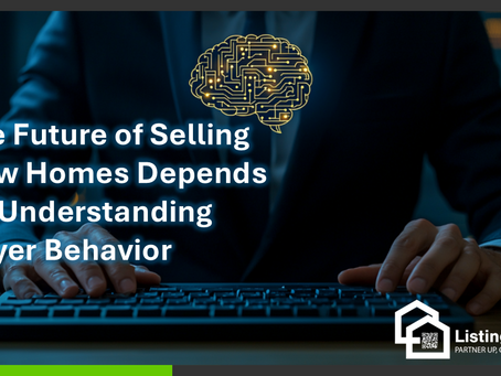The Future of Selling New Homes Depends on Understanding Buyer Behavior