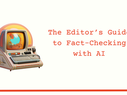 The Editor’s Guide to Fact-Checking with AI