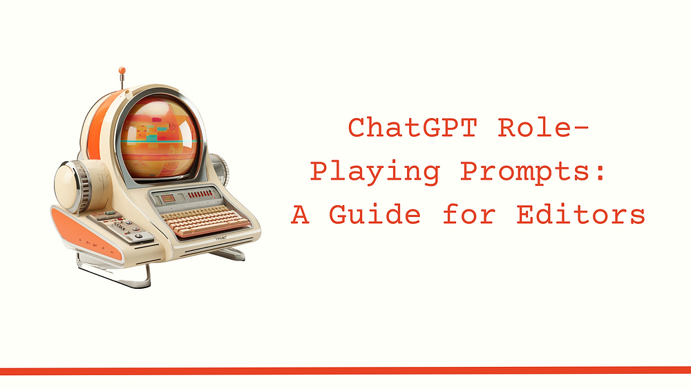 Chatgpt Role Playing Prompts A Guide For Editors Chatgpt Role Playing Prompts A Guide For Editors