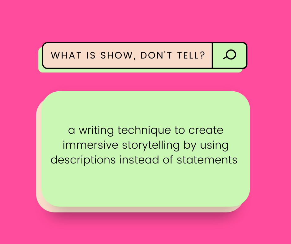 Text on a pink background reads: What is Show, Don't Tell? A writing technique to create immersive storytelling by using descriptions instead of statements