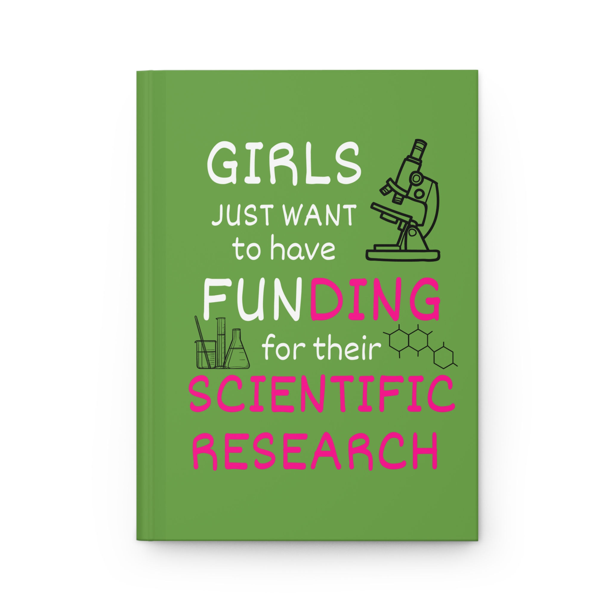 Girls Just Want to have Funding, Green Hardcover Journal, Science