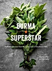 Burma Superstar: Addictive Recipes from the Crossroads of Southeast Asia