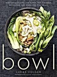 Bowl: Vegetarian Recipes for Ramen, Pho, Bibimbap, Dumplings, and Other One Dish Meals
