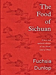 The Food of Sichuan: A New and Updated Edition of the Classic Land of Plenty