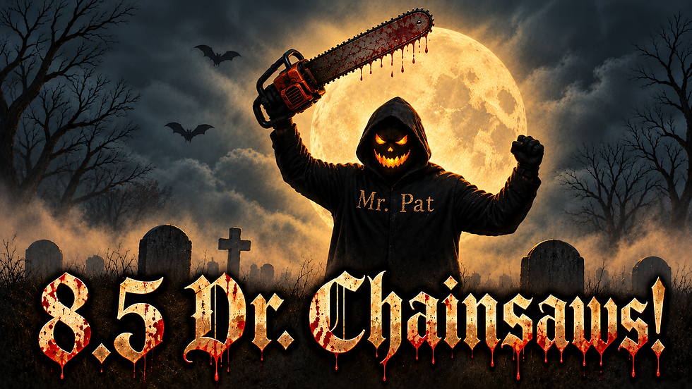 8.5 Dr. Chainsaws!