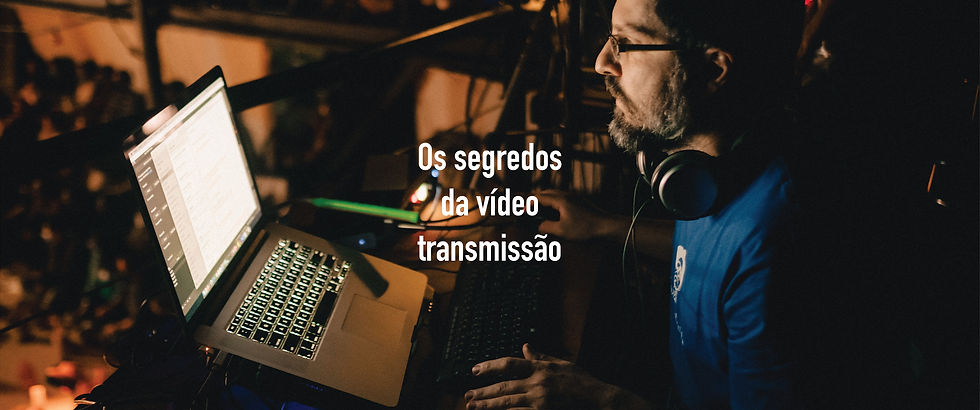 Os segredos da vídeo transmissão