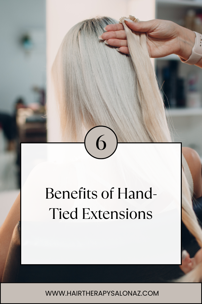 6 benefits of hand-tied extensions: natural look, lightweight comfort, long-lasting results, and versatile styling.