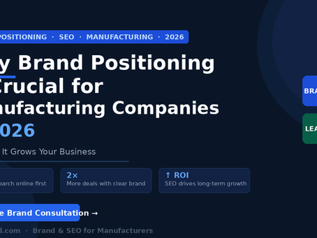 Why Brand Positioning Is Crucial for Manufacturing Companies in 2026 (And How It Grows Your Business)