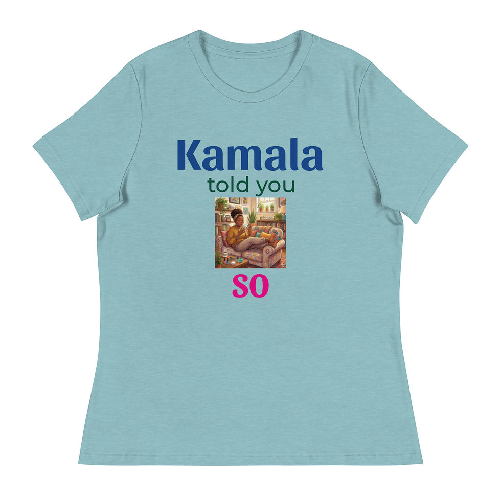 Thumbnail: Kamala Told You So Graphic Women's Relaxed T-Shirt