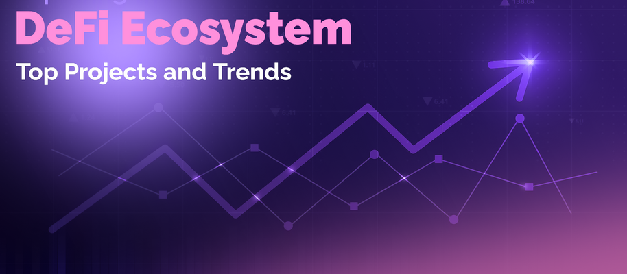 Exploring the DeFi Ecosystem: Top Projects and Trends: