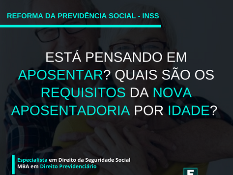 REFORMA DA PREVIDÊNCIA E A NOVA APOSENTADORIA POR IDADE