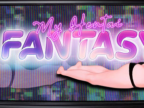 [INCOMPLETED] [OTHERS] My Hentai Fantasy