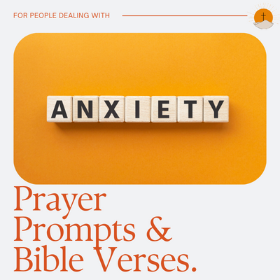Prayer Prompts and Bible Verses: Anxiety Paved In Rejoicing
