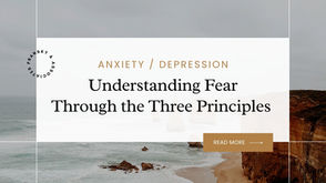Understanding Fear Through the Three Principles