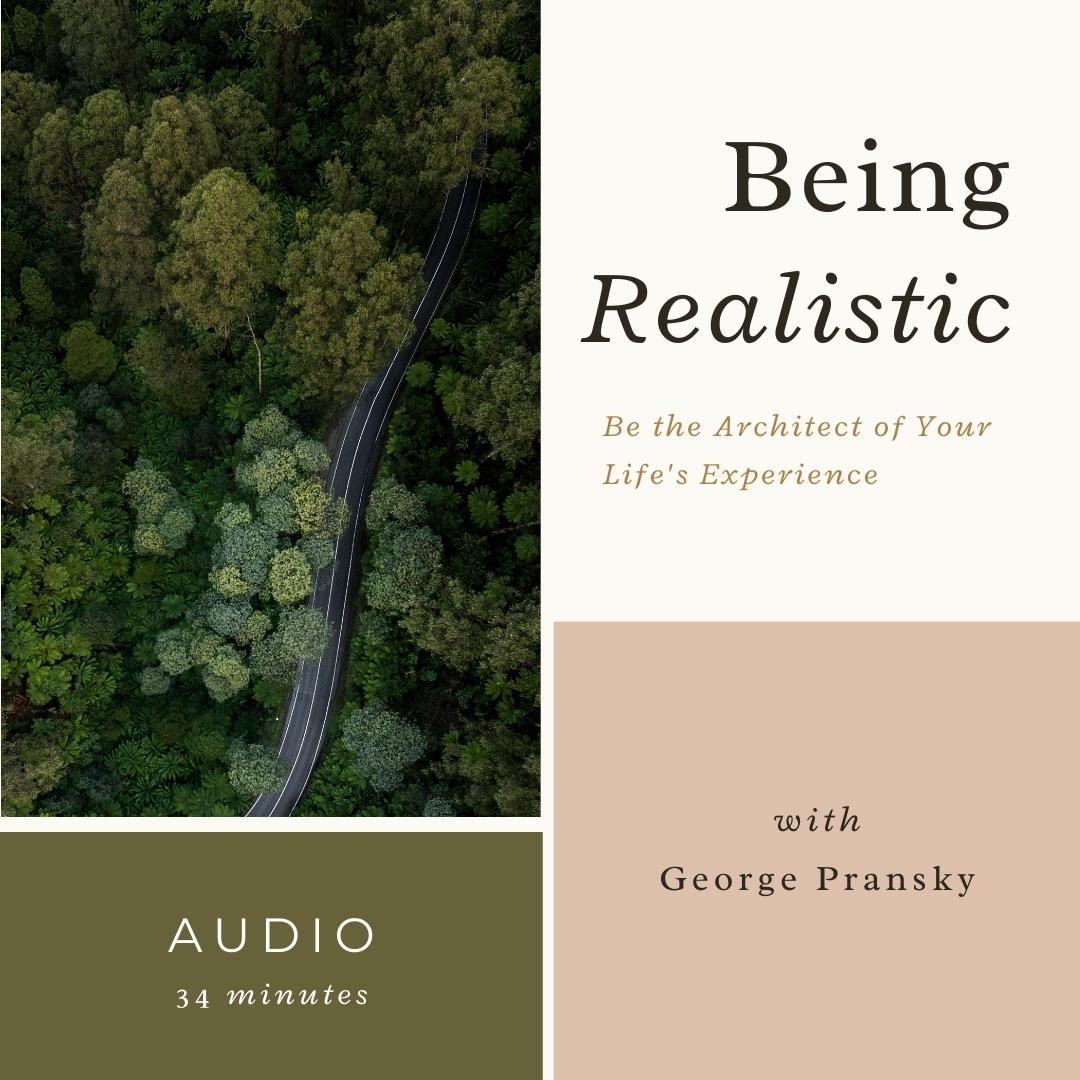 Being Realistic Audio Recording Dr. George Pransky
