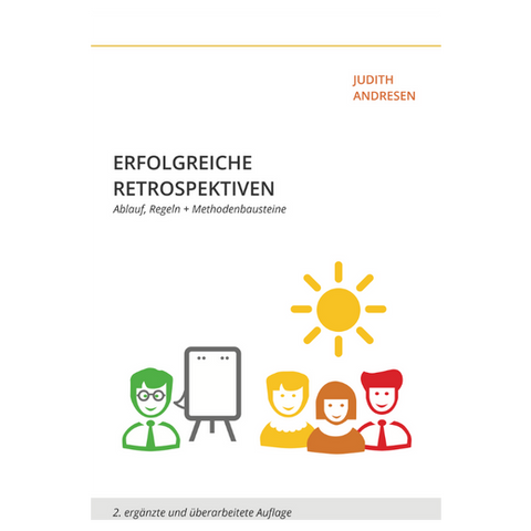 Weißes Cover mit dem Titel „Erfolgreiche Retrospektiven – Ablauf, Regeln + Methodenbausteine“. Autorin: Judith Andresen (orange oben rechts). Unten eine Illustration mit Flipchart, Sonne und vier stilisierten Personen in verschiedenen Farben (grün, gelb, orange, rot). Untertitel: „2. ergänzte und überarbeitete Auflage“.