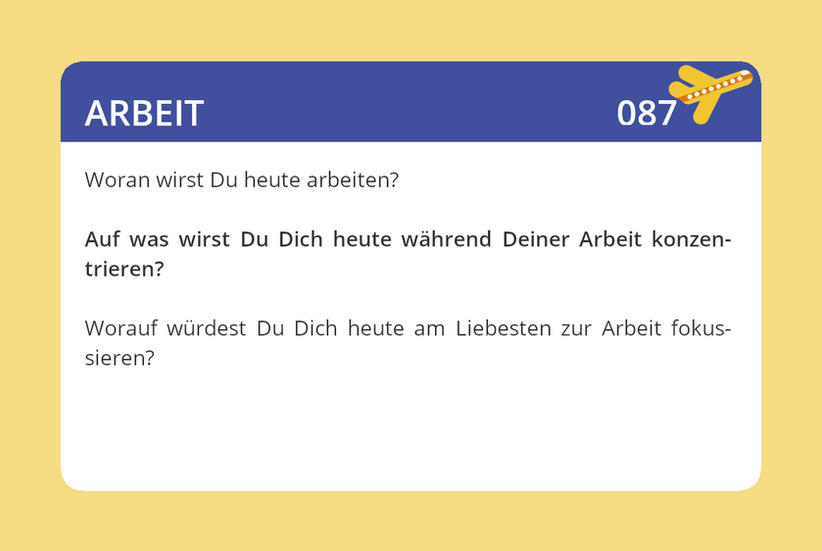Gelbe Karte mit einem weißen Feld. Im blauen Kopfbereich steht „ARBEIT“ und die Nummer „087“. Drei Fragen zur heutigen Arbeit und worauf man sich fokussieren möchte.