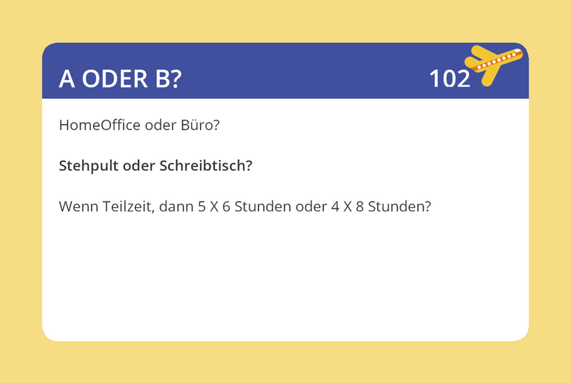 Gelbe Karte mit einem weißen Feld. Im blauen Kopfbereich steht „A ODER B?“ und die Nummer „102“. Drei Entscheidungsfragen zu Arbeitsumgebungen und Arbeitszeiten, z. B. HomeOffice oder Büro.