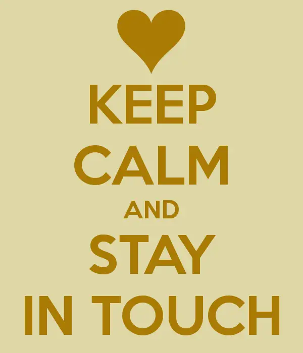 We can keep in touch. Stay in touch. keep in touch. keep in touch часы. take care and keep in touch.