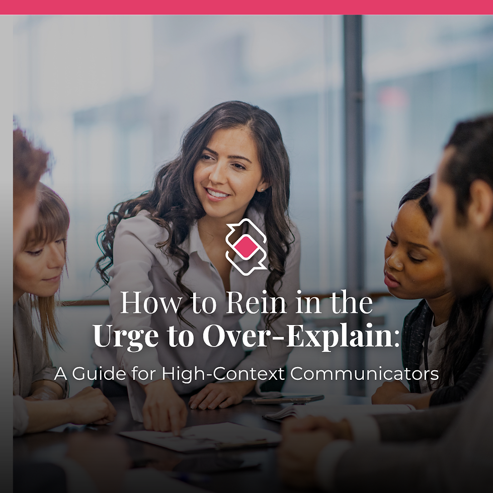 How to Rein in the Urge to Over-Explain: A Guide for High-Context Communicators